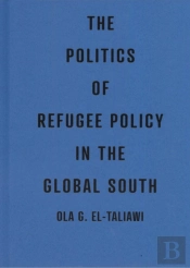 The Politics Of Refugee Policy In The Global South