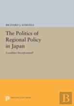 The Politics Of Regional Policy In Japan