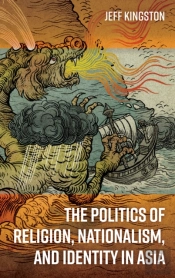 The Politics Of Religion, Nationalism, And Identity In Asia