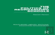 The Politics Of Reorganizing Schools