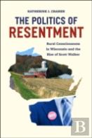 The Politics Of Resentment Â€“ Rural Consciousness In Wisconsin And The Rise Of Scott Walker