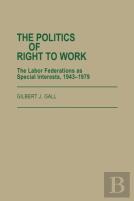 The Politics Of Right To Work