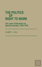 The Politics Of Right To Work