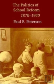 The Politics Of School Reform, 1870 - 1940