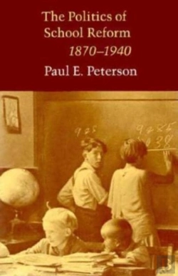 Bertrand.pt - The Politics Of School Reform, 1870 - 1940
