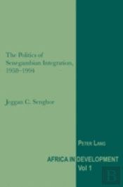 The Politics Of Senegambian Integration, 1958-1994
