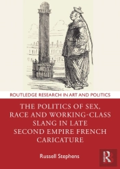 The Politics Of Sex, Race And Working-Class Slang In Late Second Empire French Caricature
