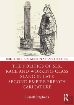 Bertrand.pt - The Politics Of Sex, Race And Working-Class Slang In Late Second Empire French Caricature