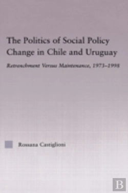 Bertrand.pt - The Politics Of Social Policy Change In Chile And Uruguay