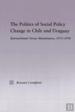 Bertrand.pt - The Politics Of Social Policy Change In Chile And Uruguay