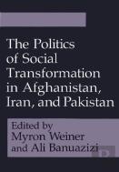 The Politics Of Social Transformation In Afghanistan, Iran And Pakistan