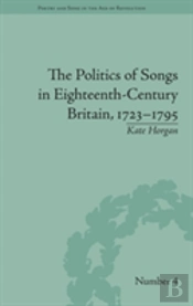 The Politics Of Songs In Eighteenth-Century Britain, 1723â€“1795