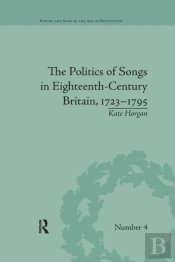 The Politics Of Songs In Eighteenth-Century Britain, 1723â€“1795