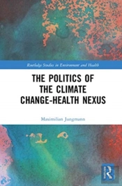 The Politics Of The Climate Change-Health Nexus