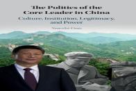 The Politics Of The Core Leader In China