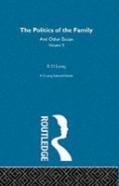 The Politics Of The Family And Other Essays