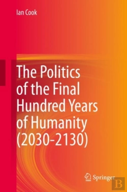 Bertrand.pt - The Politics Of The Final Hundred Years Of Humanity (2030-2130)