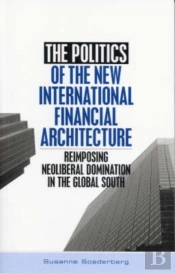 The Politics Of The New International Financial Architecture