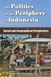 The Politics Of The Periphery In Indonesia