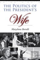 The Politics Of The President'S Wife
