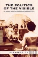 The Politics Of The Visible In Asian North American Narratives
