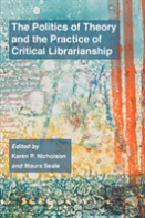 The Politics Of Theory And The Practice Of Critical Librarianship