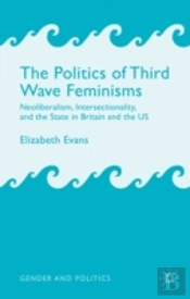 The Politics Of Third Wave Feminisms