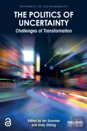 The Politics Of Uncertainty
