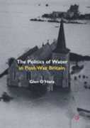 The Politics Of Water In Post-War Britain