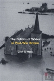 The Politics Of Water In Post-War Britain
