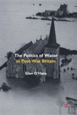 Bertrand.pt - The Politics Of Water In Post-War Britain