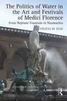 The Politics Of Water In The Art And Festivals Of Medici Florence