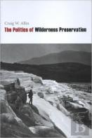The Politics Of Wilderness Preservation