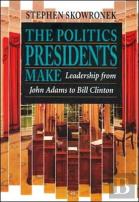 The Politics Presidents Make
