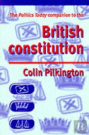 The Politics Today Companion To The British Constitution