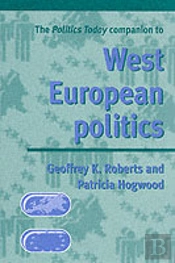 The Politics Today Companion To West European Politics