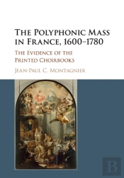 The Polyphonic Mass In France, 1600â€“1780