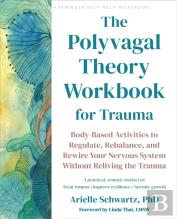 The Polyvagal Theory Workbook For Trauma