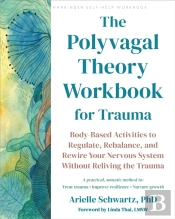 The Polyvagal Theory Workbook For Trauma
