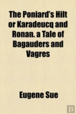 Bertrand.pt - The Poniard'S Hilt Or Karadeucq And Ronan. A Tale Of Bagauders And Vagres