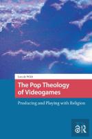 The Pop Theology Of Videogames