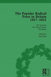 The Popular Radical Press In Britain, 1811-1821 Vol 4