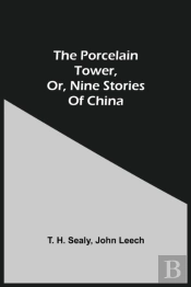 The Porcelain Tower, Or, Nine Stories Of China