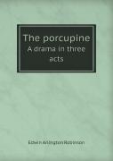 The Porcupine A Drama In Three Acts