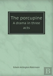 The Porcupine A Drama In Three Acts