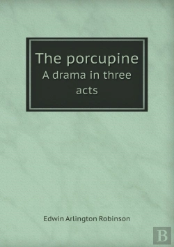 Bertrand.pt - The Porcupine A Drama In Three Acts