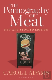 The Pornography Of Meat: New And Updated Edition