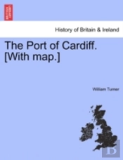 The Port Of Cardiff. (With Map.)