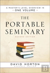 The Portable Seminary Â€“ A Master`S Level Overview In One Volume