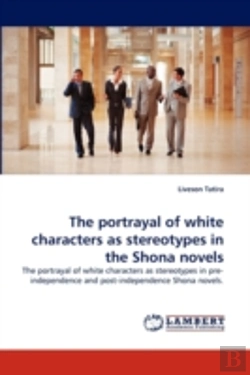 Bertrand.pt - The Portrayal Of White Characters As Stereotypes In The Shona Novels